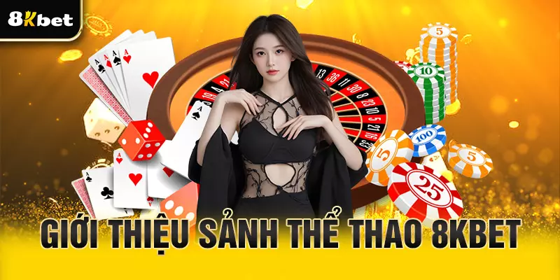 Giới thiệu sảnh thể thao 8Kbet
