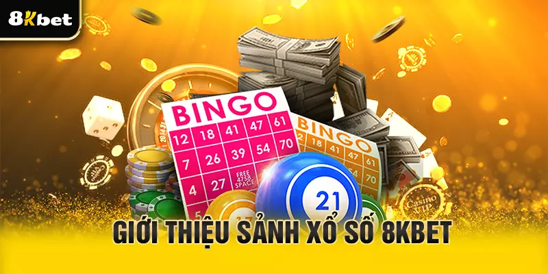 Giới thiệu sảnh xổ số 8Kbet